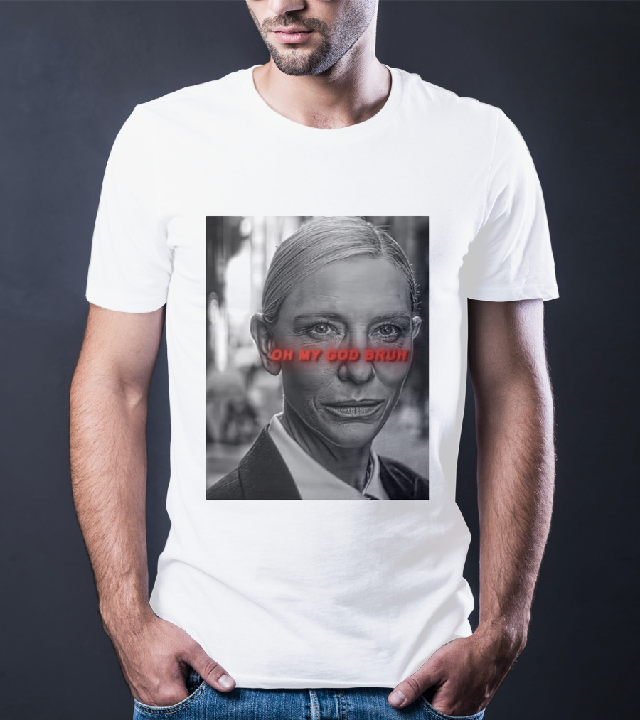 Cate Blanchett Oh My God Bruh Bold Red Text Face T-Shirt