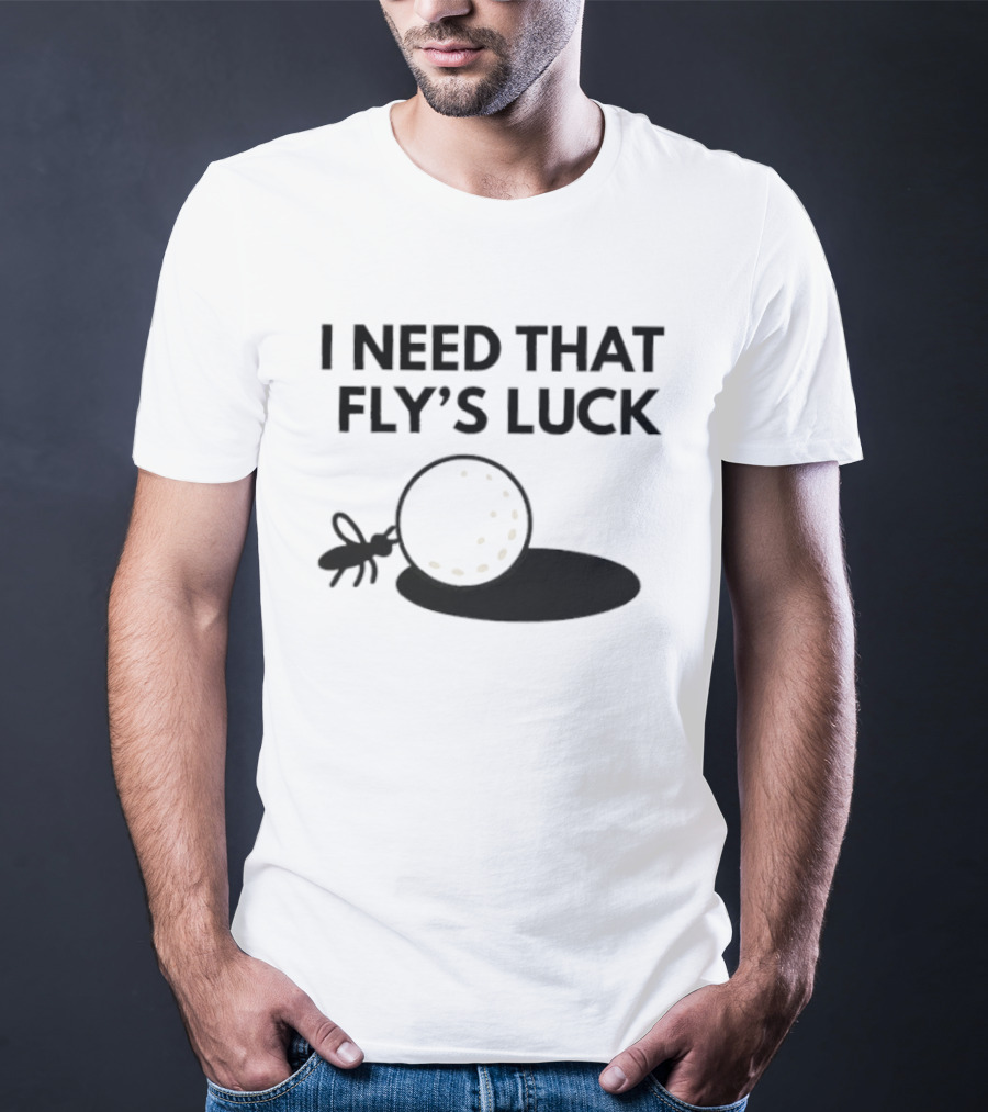 I Need That Fly's Luck Tommy Fleetwood Golf Humor T-Shirt