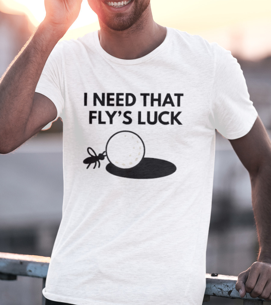 I Need That Fly's Luck Tommy Fleetwood Golf Humor T-Shirt