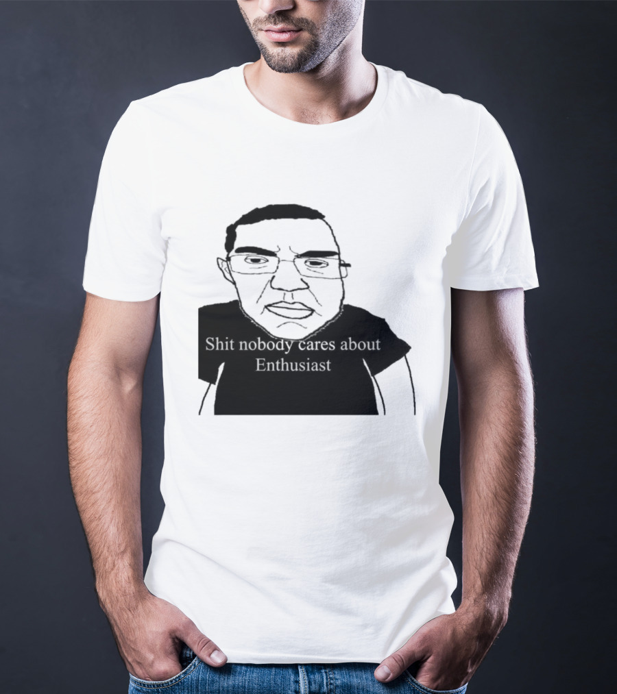 Shit About Enthusiast Drawing Style Humor T-Shirt