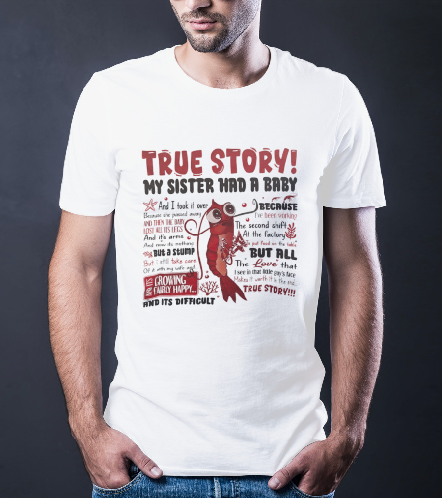 True Story My Sister Had A Baby And I Took It Over Shrimp T-Shirt