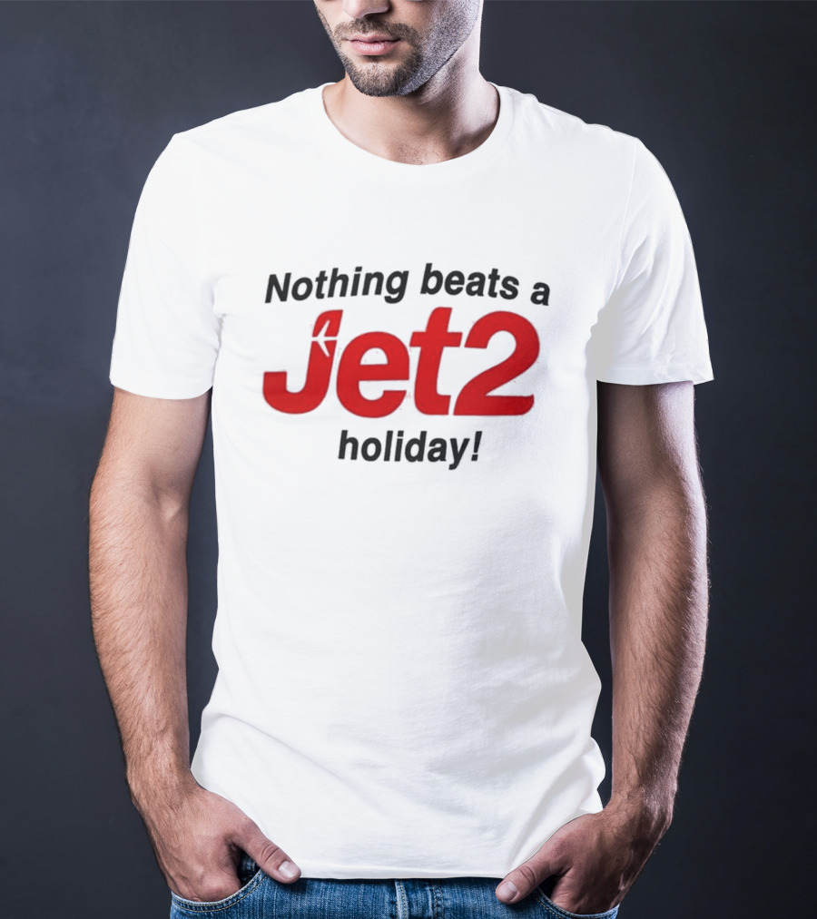 Nothing Beats A Jet2 Holiday Travel Escape T-Shirt