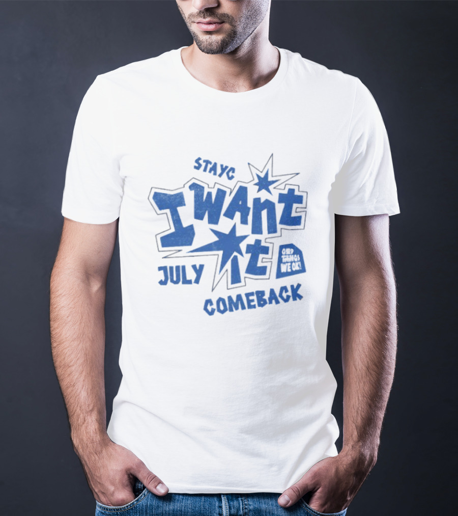 Stayc I Want It July Comeback Set Three We Ek T-Shirt