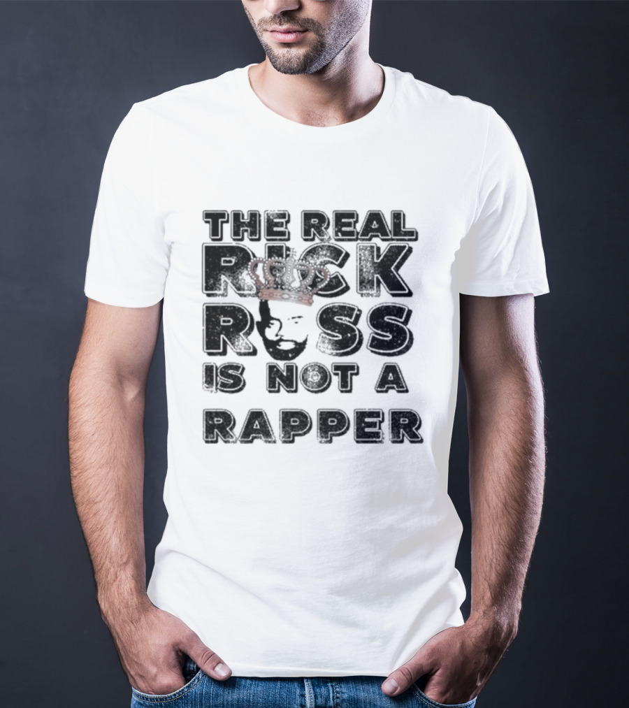 The Real Rick Ross Crown Portrait Is Not A Rapper T-Shirt