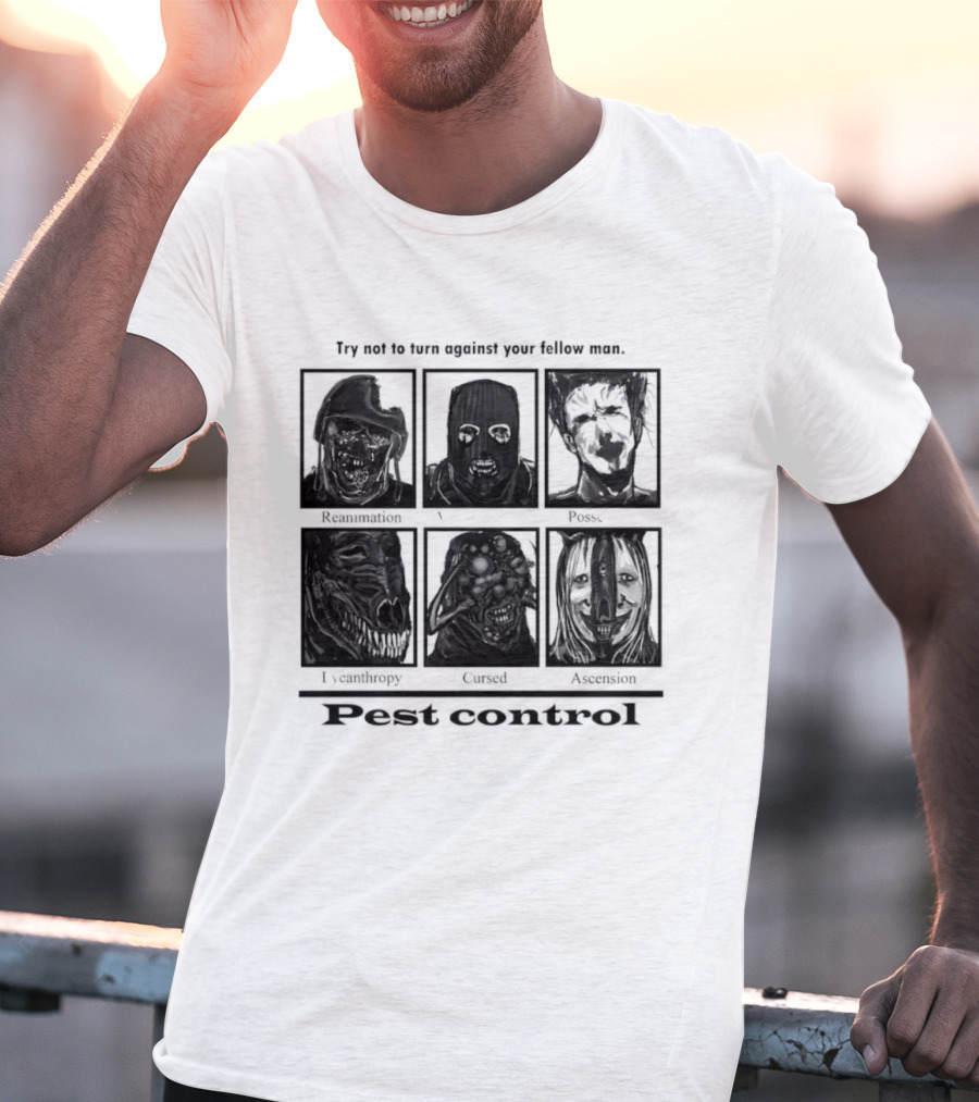 Try Not To Fear Against Your Fellow Man Horror Characters Pest Control T-Shirt