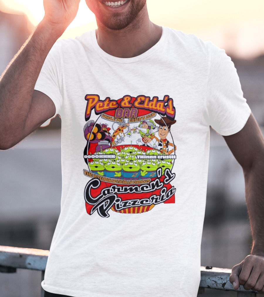 Pete And Elda's Whole Pie Eater's Club Carmen's Pizzeria Woody Buzz Lightyear Aliens T-Shirt