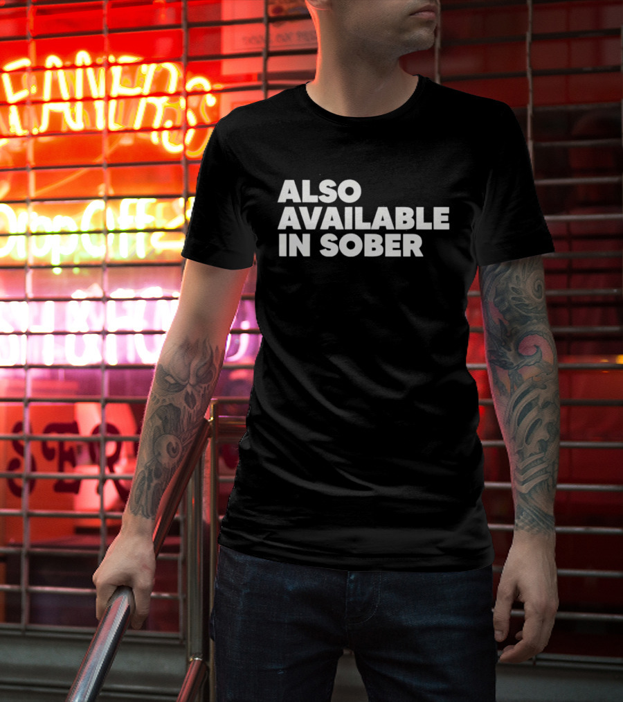 Also Available In Sober T-Shirt