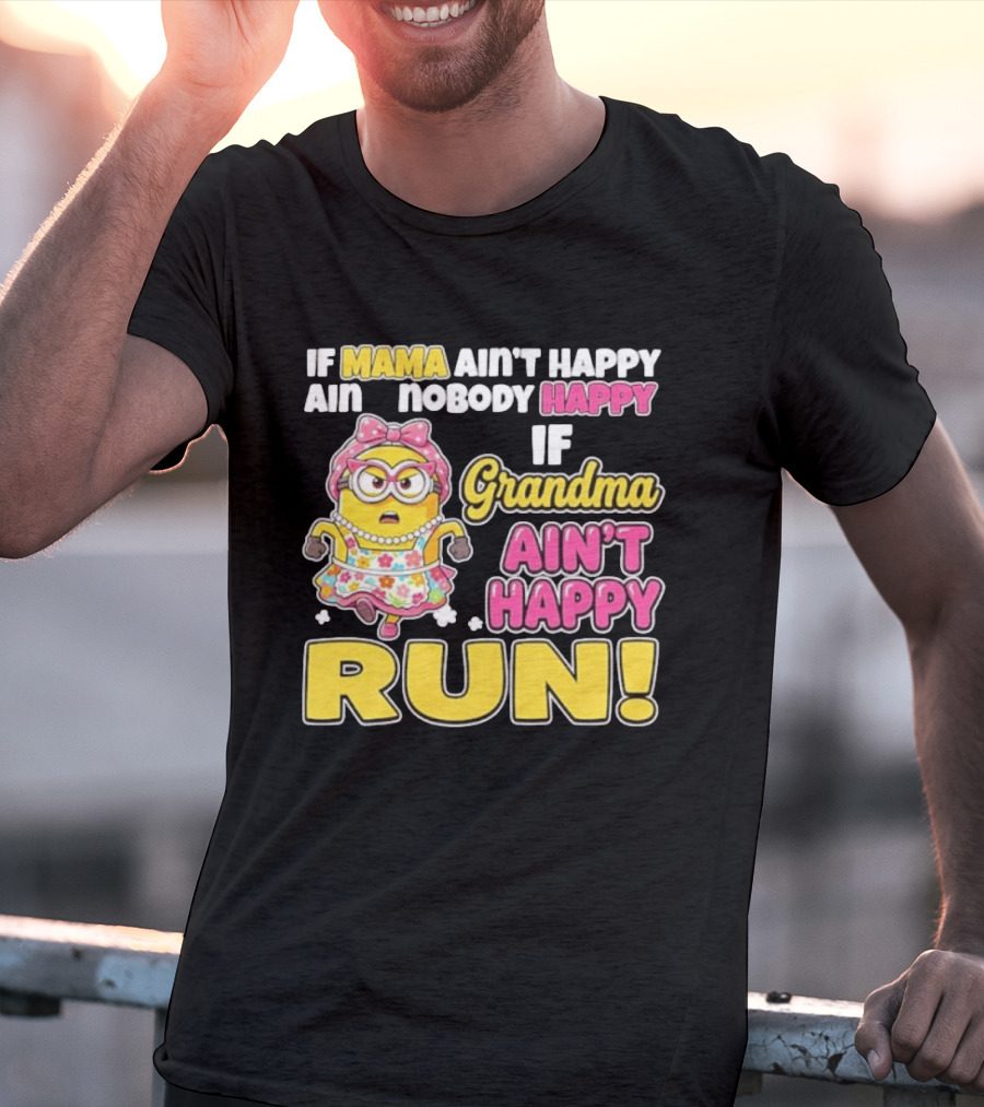 If Mama Ain't Happy Ain't Nobody Happy If Grandma Ain't Happy Run Minion Floral Dress T-Shirt