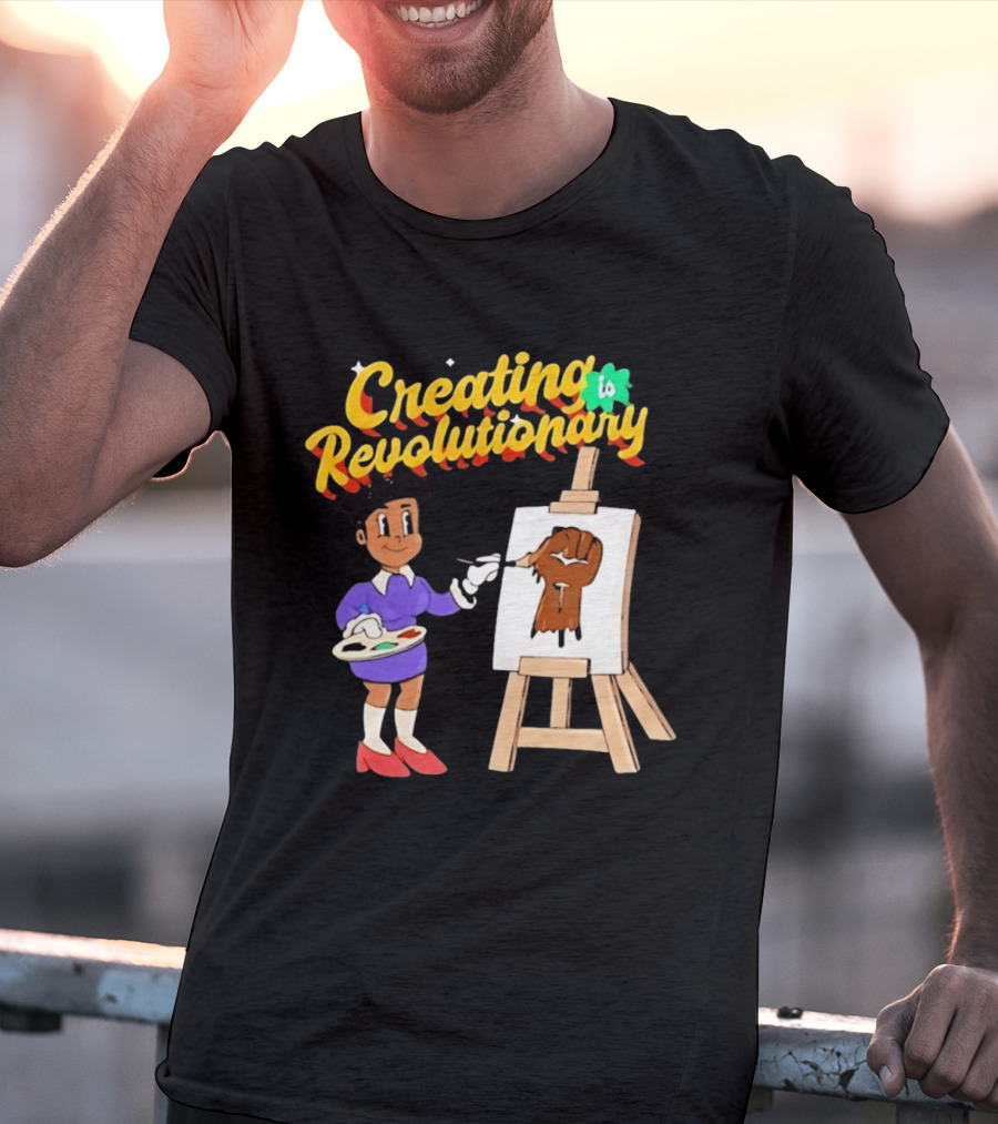 Creating Is Revolutionary Black Power Fist Painting T-Shirt