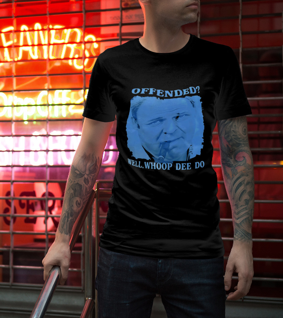 Offended Well Whoop Dee Do James Gandolfini T-Shirt