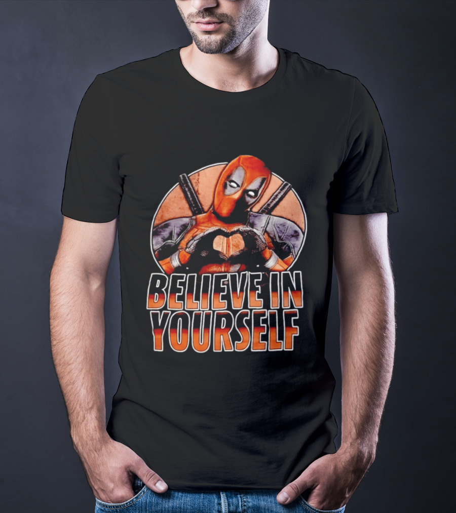 Deadpool Believe In Yourself Marvel Superhero Motivation T-Shirt