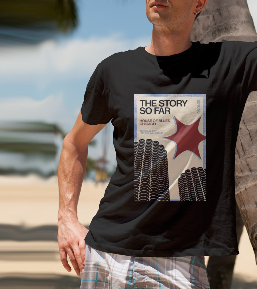 The Story So Far House Of Blues Chicago 08.01.26 Special Guest I Am The Avalanche T-Shirt