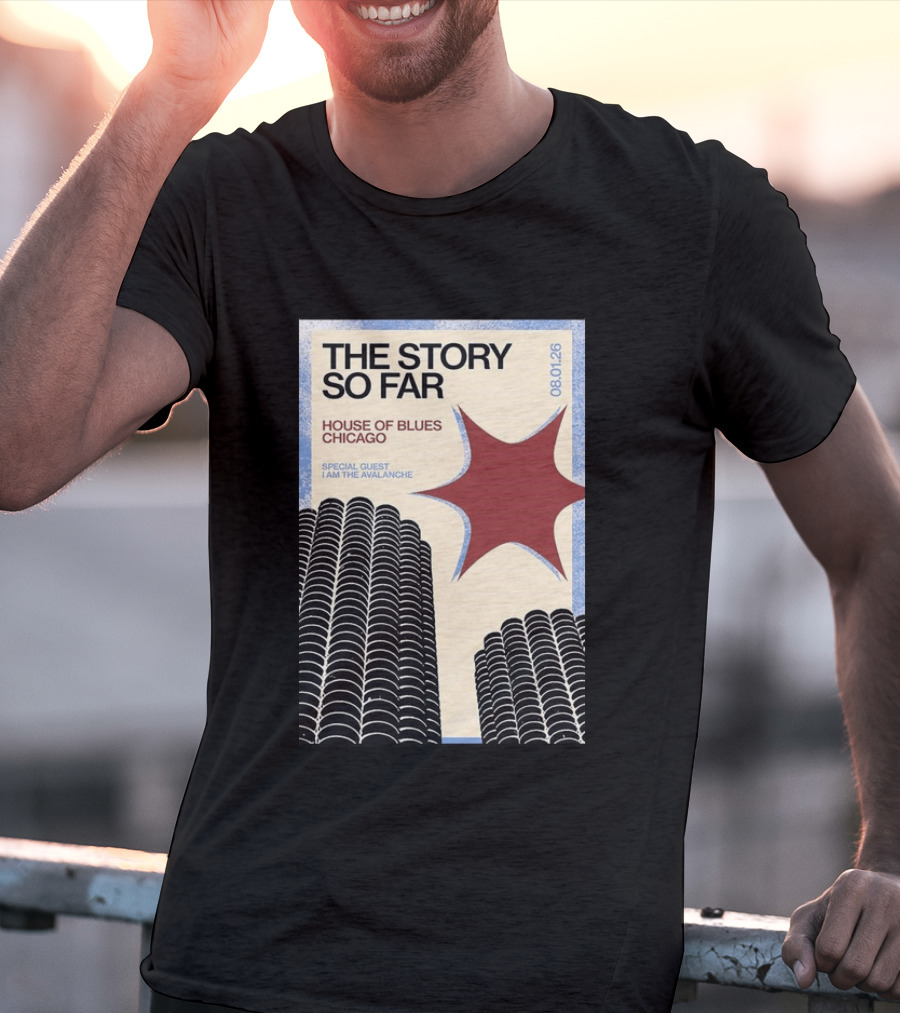 The Story So Far House Of Blues Chicago 08.01.26 Special Guest I Am The Avalanche T-Shirt