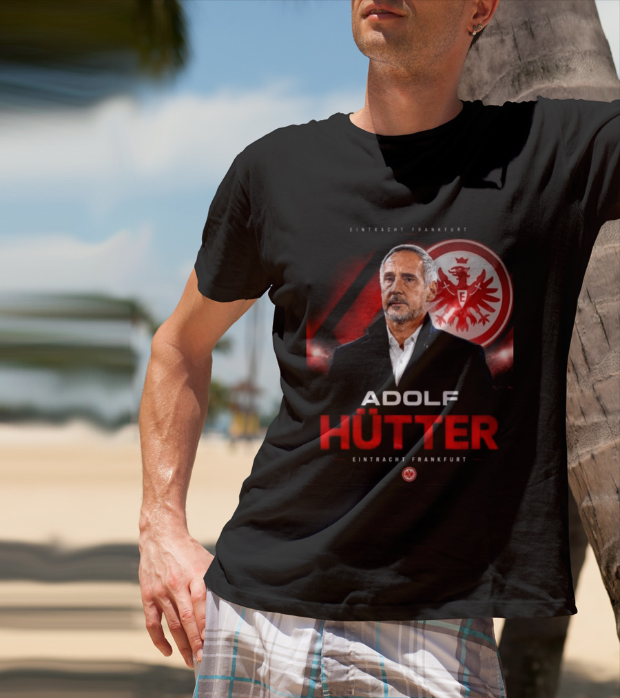 Eintracht Frankfurt Adolf Hütter T-Shirt