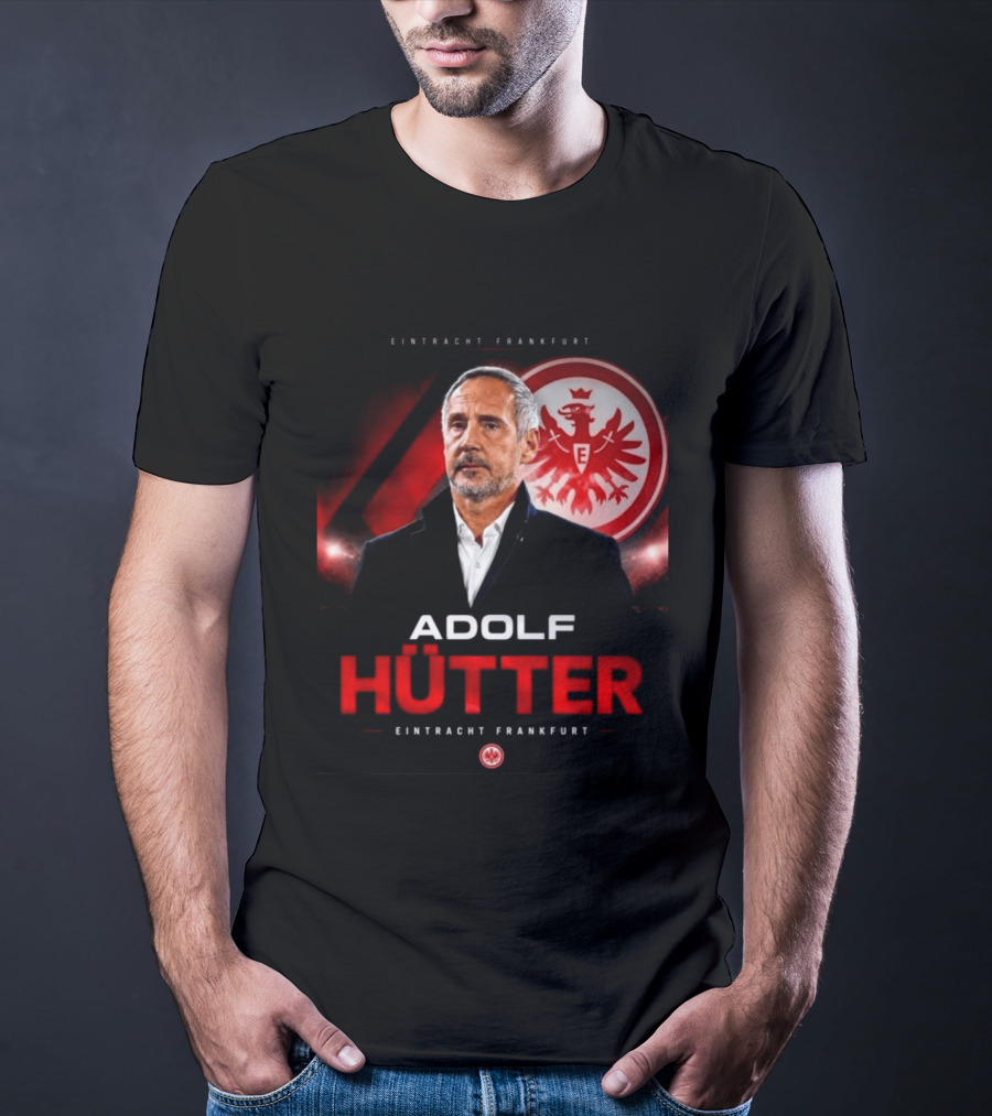 Eintracht Frankfurt Adolf Hütter T-Shirt