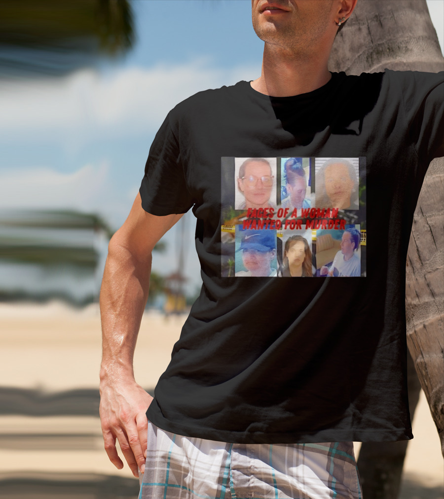 Faces Of A Woman Wanted For Murder True Crime Investigation T-Shirt