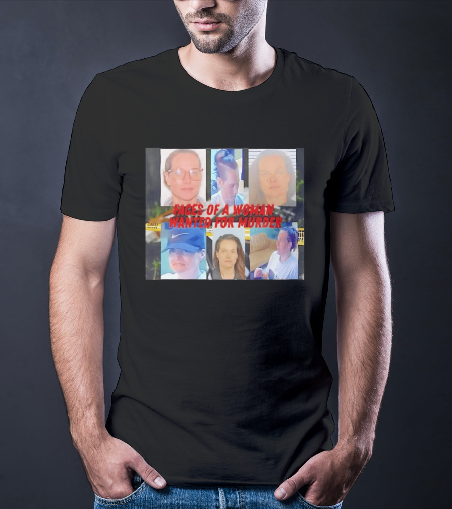 Faces Of A Woman Wanted For Murder True Crime Investigation T-Shirt