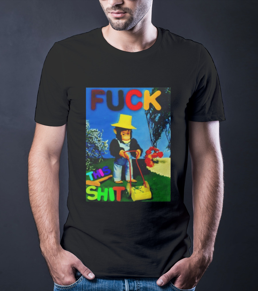 FUCK THIS SHIT Monkey With Lawn Mower And Yellow Hat T-Shirt
