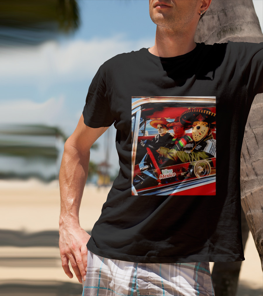 Michael Myers Freddy Krueger Jason Voorhees In Sombreros Viva Mexico T-Shirt