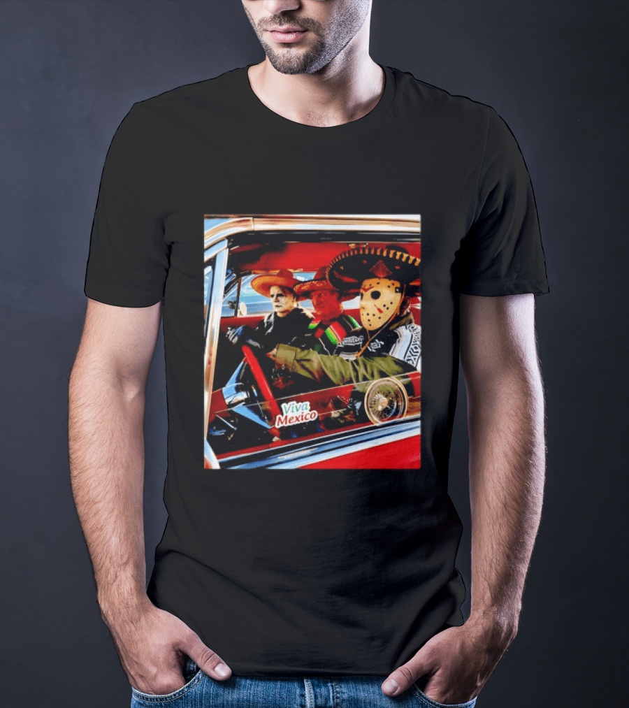 Michael Myers Freddy Krueger Jason Voorhees In Sombreros Viva Mexico T-Shirt