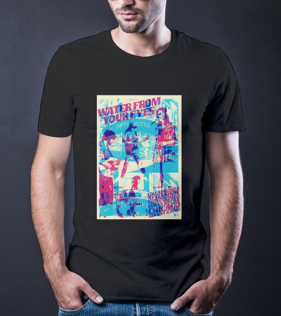 Water From Your Eyes Lollapalooza Aftershow Chicago August 2 2026 Empty Bottle T-Shirt