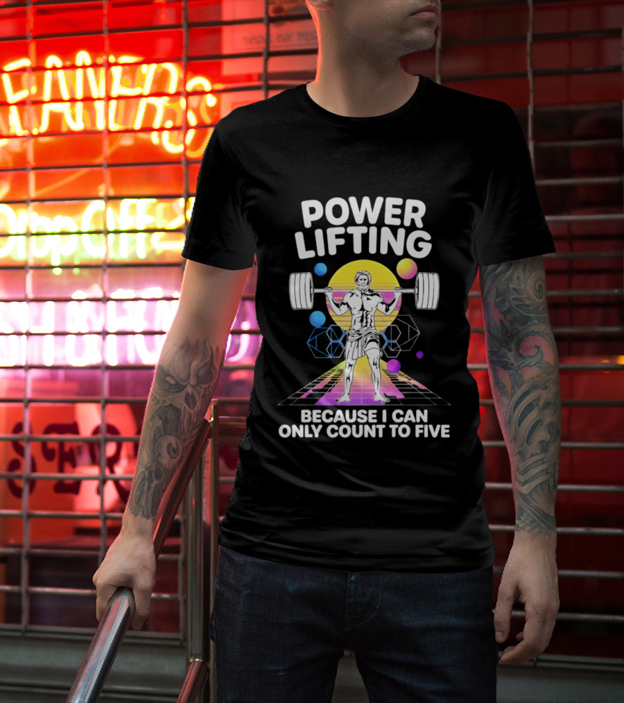 Power Lifting Because I Can Only Count To Five Retro Barbell Gym Workout Humor T-Shirt