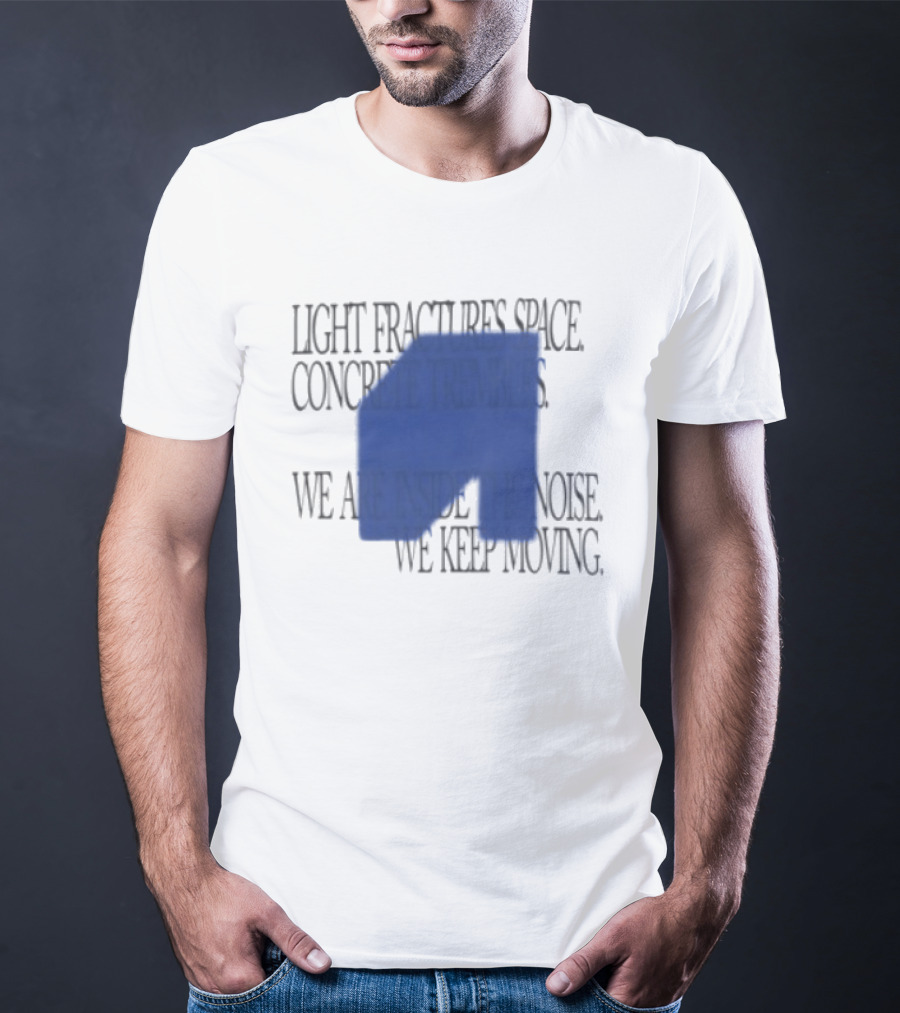 Awakenings Store Light Fractures Space Concrete Trembles We Are Inside The Noise We Keep Moving White Oversized T-Shirt