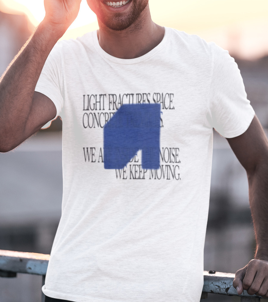 Awakenings Store Light Fractures Space Concrete Trembles We Are Inside The Noise We Keep Moving White Oversized T-Shirt