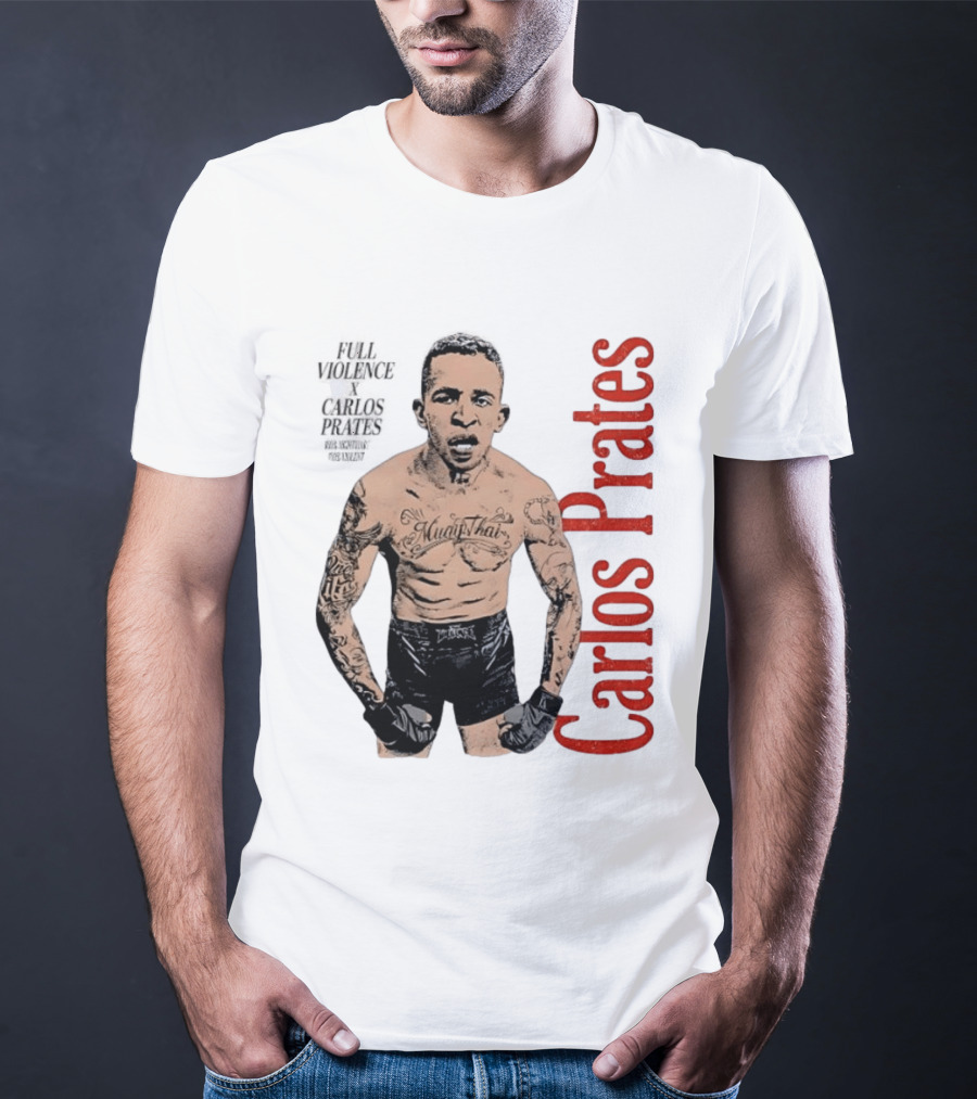Carlos Prates Muay Thai Full Violence 100 Percent Nightmare T-Shirt