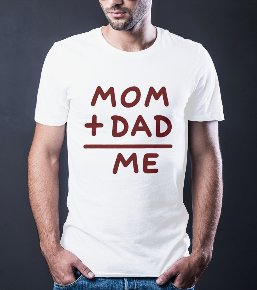 Mom Dad Me Family Parents Baby Equation T-Shirt