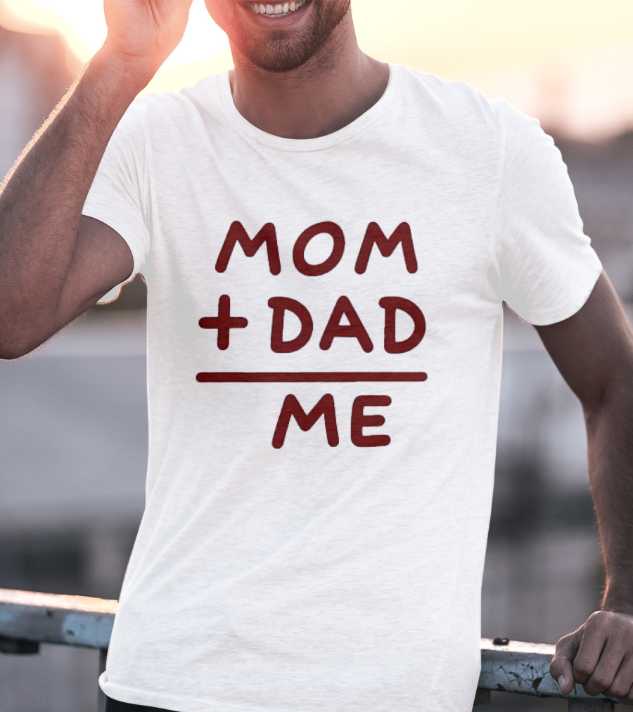 Mom Dad Me Family Parents Baby Equation T-Shirt