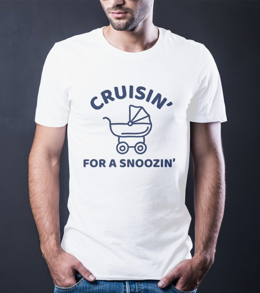 Cruisin' For A Snoozin' Baby Stroller T-Shirt