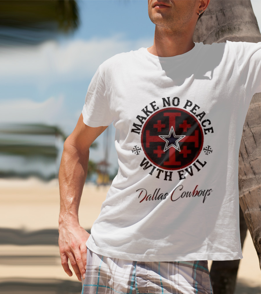 Dallas Cowboys Make No Peace With Evil Star And Cross T-Shirt