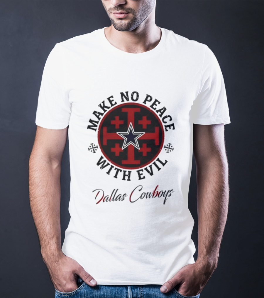 Dallas Cowboys Make No Peace With Evil Star And Cross T-Shirt
