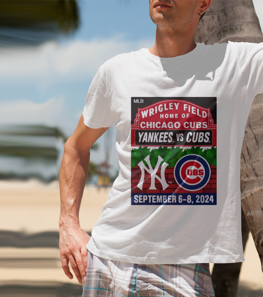 MLB Wrigley Field New York Yankees Vs Chicago Cubs September 6 8 2024 T-Shirt
