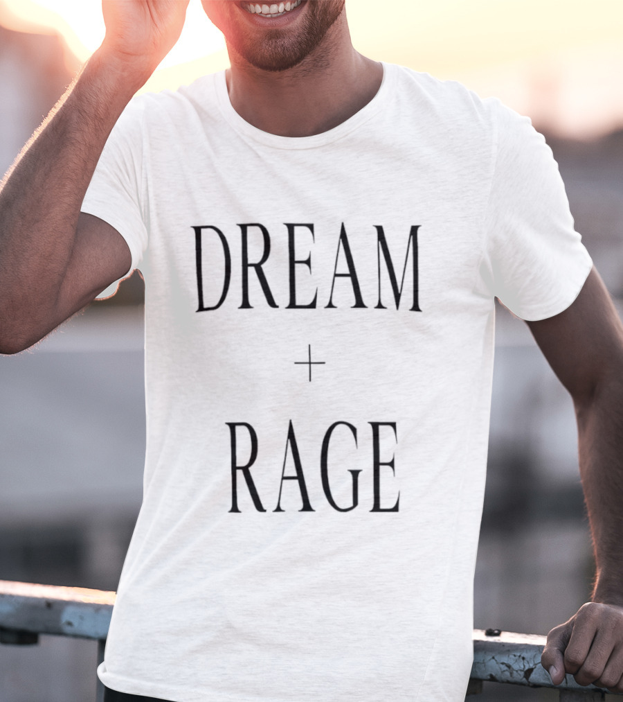 Dream + Rage Motivational Words T-Shirt