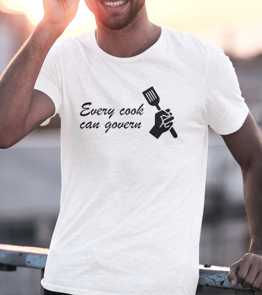Every Cook Can Govern Political Chef Spatula Hand T-Shirt