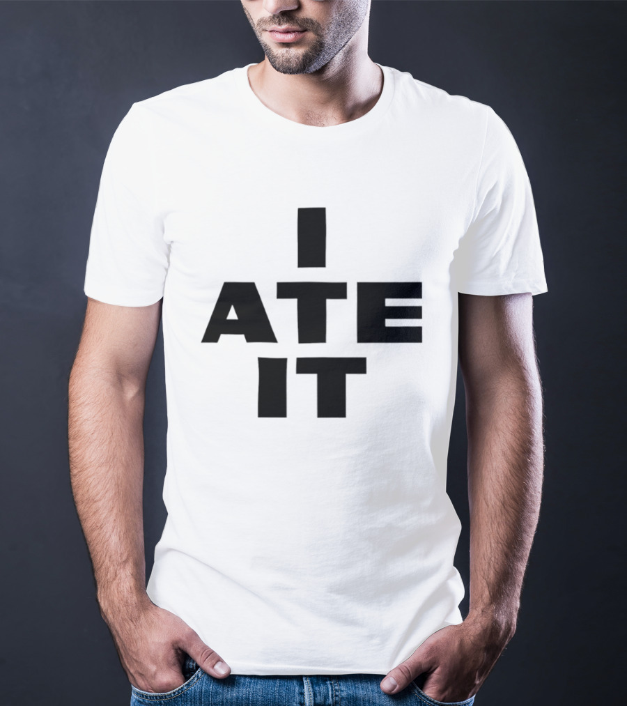 I Ate It Eating Snack Foodie Fun T-Shirt
