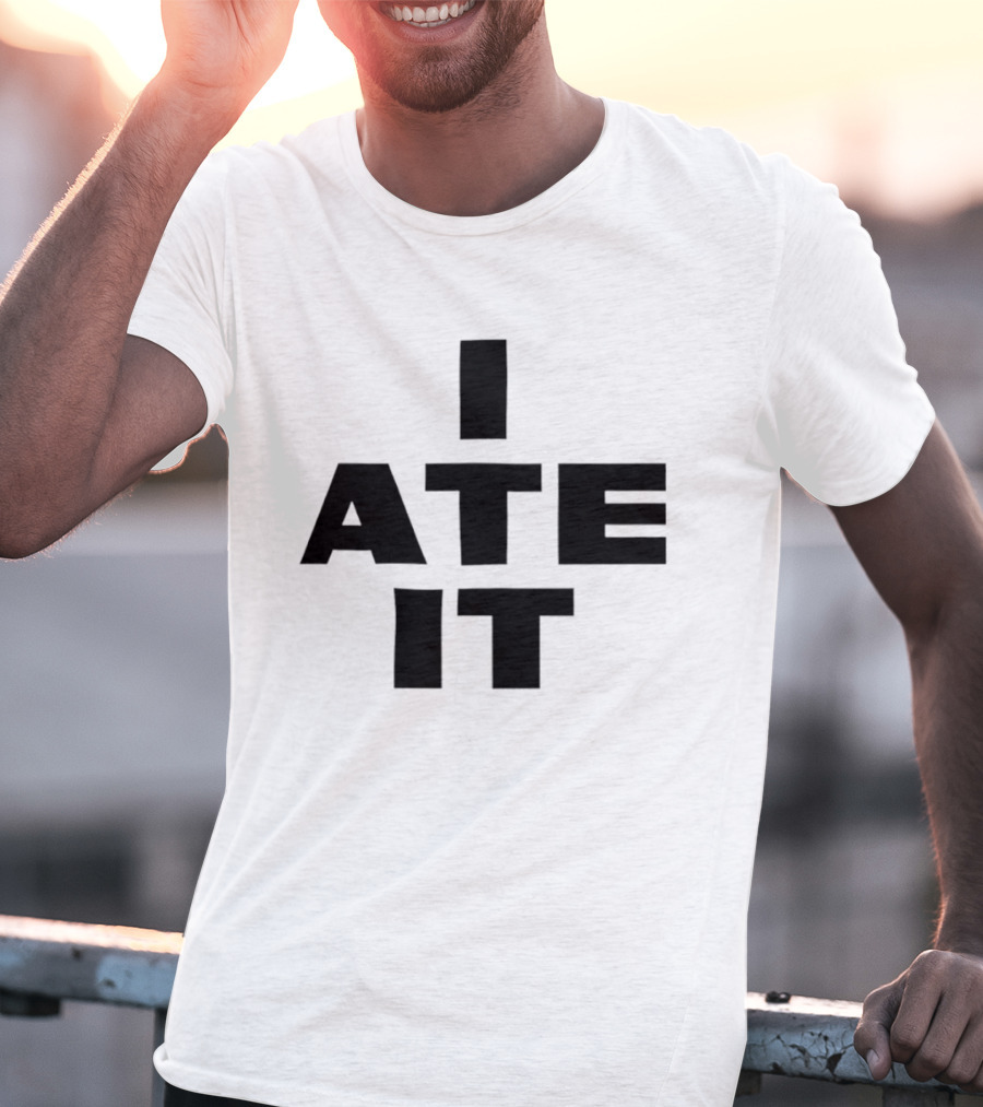 I Ate It Eating Snack Foodie Fun T-Shirt