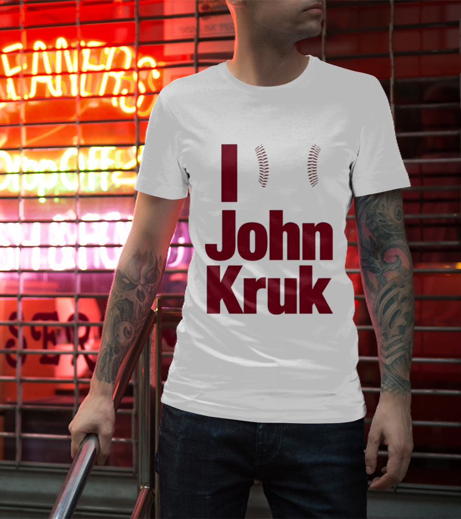 I Love John Kruk Baseball Philadelphia Phillies T-Shirt