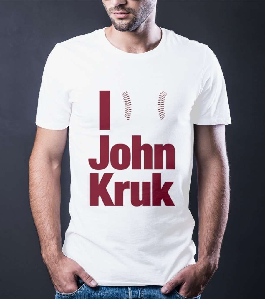 I Love John Kruk Baseball Philadelphia Phillies T-Shirt