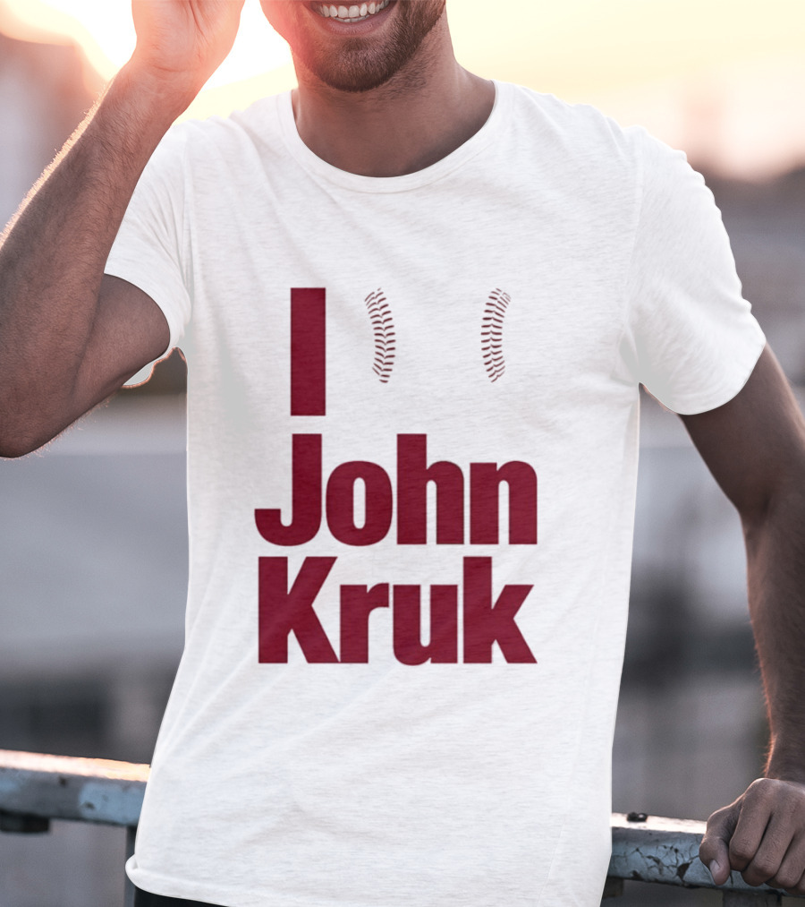 I Love John Kruk Baseball Philadelphia Phillies T-Shirt