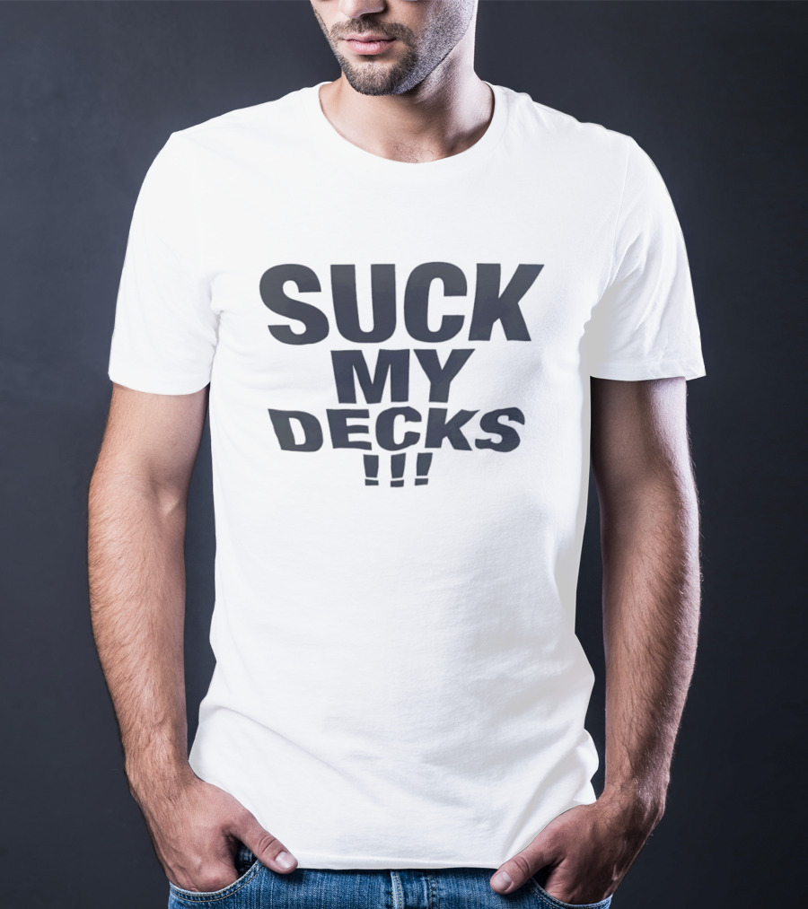 Suck My Decks DJ Music Turntable Disc Jockey Fun T-Shirt