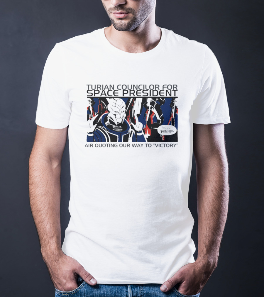 Turian Councilor Space President Air Quoting Our Way To Victory Aye Reapers T-Shirt