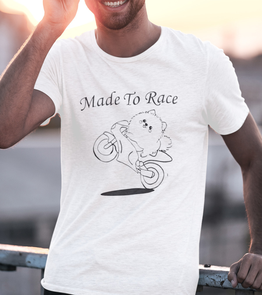 Made To Race Pomeranian Motorcycle Rider Fun T-Shirt