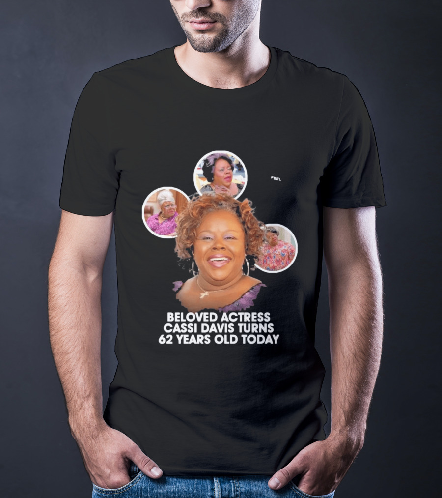 Beloved Actress Cassi Davis Turns 62 Years Old Today T-Shirt