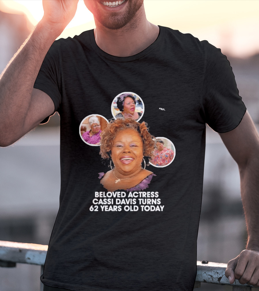 Beloved Actress Cassi Davis Turns 62 Years Old Today T-Shirt