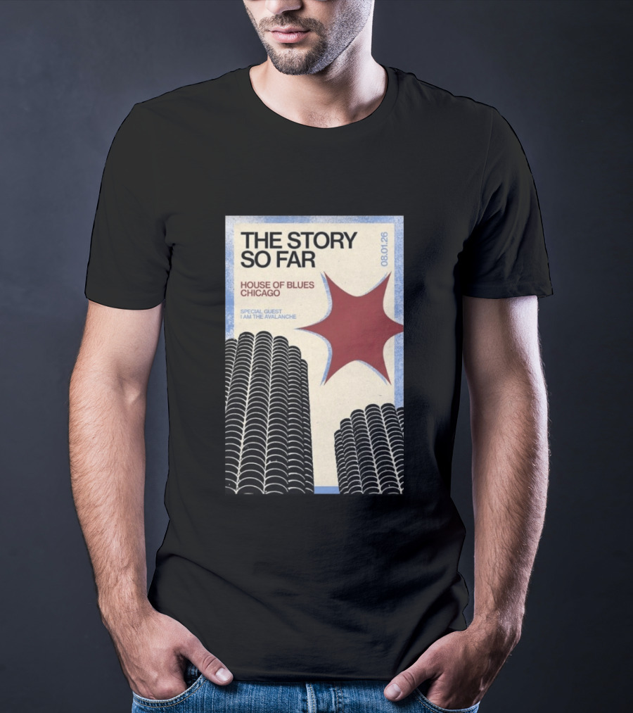 The Story So Far House Of Blues Chicago August 1 2026 Special Guest I Am The Avalanche T-Shirt