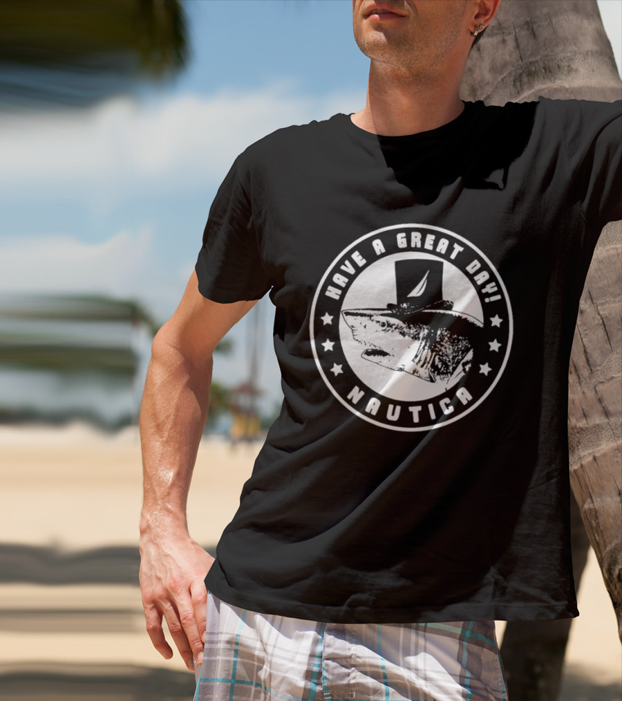 Have A Great Day Nautica Shark Top Hat T-Shirt
