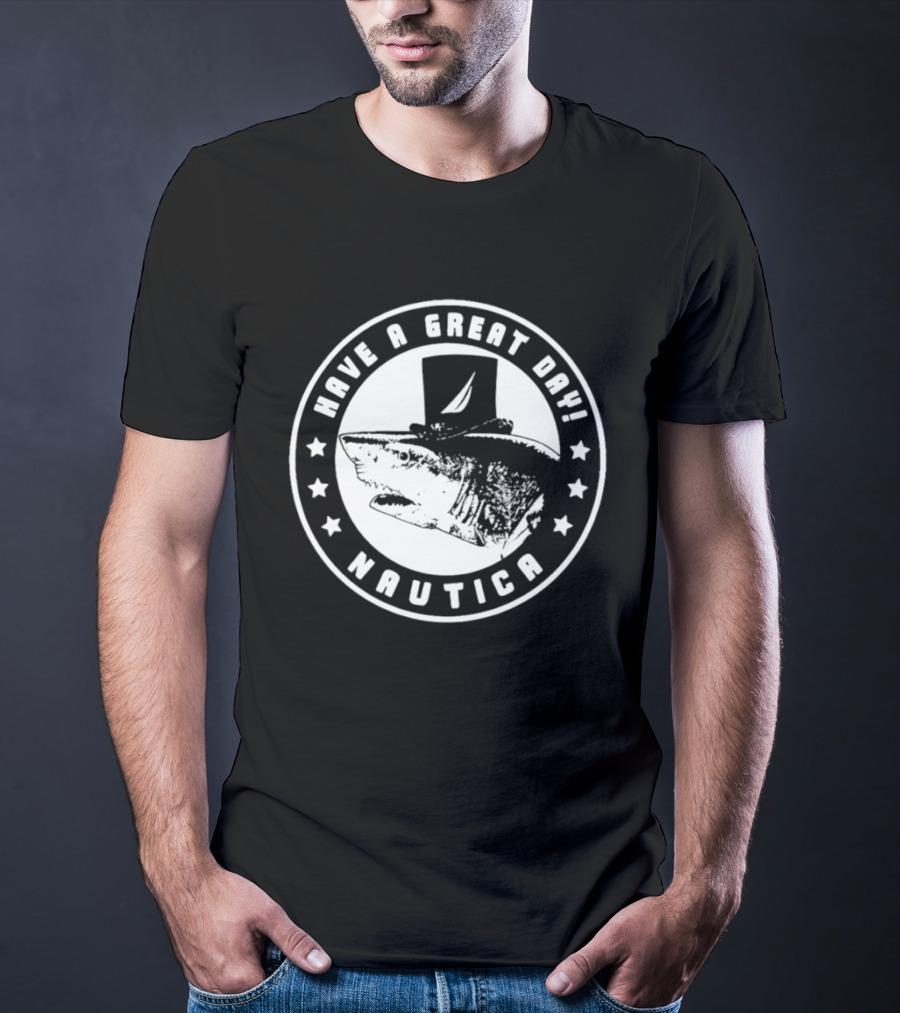 Have A Great Day Nautica Shark Top Hat T-Shirt